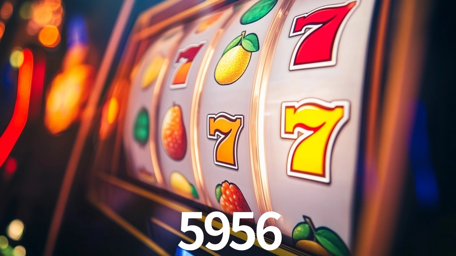 5956 slots